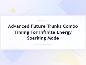 Advanced Trunks Infinite Sparking Combos