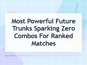 Advanced Trunks Combos for Ranked Matches