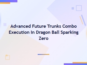 Future Trunks Advanced Combo Strategies