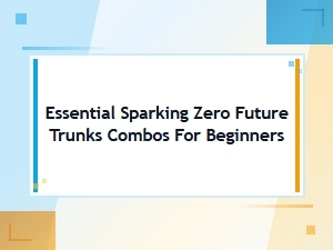 Mastering Sparking Zero Future Trunks Combos