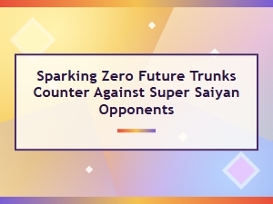 Countering Super Saiyan Opponents with Future Trunks