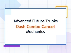 Mastering Trunks's Advanced Dash Cancels