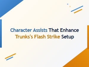 Optimal Assist Combos for Trunks's Flash Strike